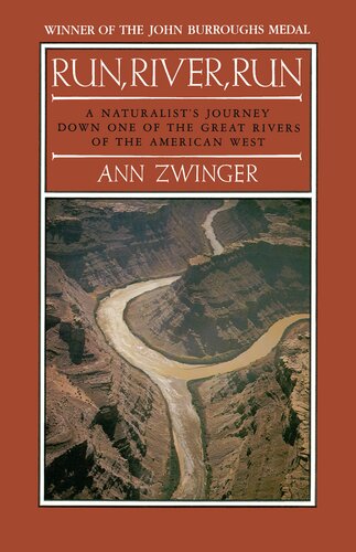 Run River Run A Naturalists Journey Down One Of The Great Rivers Of The West Ann Zwinger