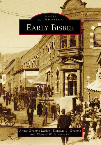 Early Bisbee Annie Graeme Larkin Douglas L Graeme Richard W Graeme Iv