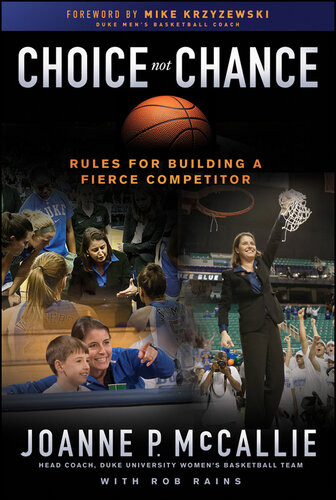 Choice Not Chance Rules For Building A Fierce Competitor Joanne P Mccallie Rob Rains