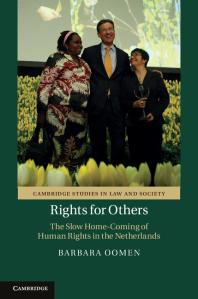 Rights For Others The Slow Homecoming Of Human Rights In The Netherlands Barbara Oomen