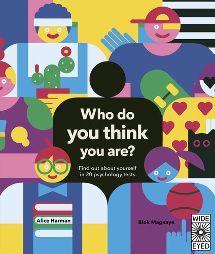 Who Do You Think You Are 20 Psychology Tests To Explore Your Growing Mind Alice Harman