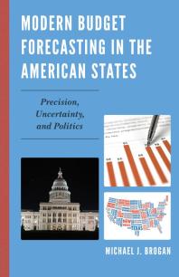 Modern Budget Forecasting In The American States Precision Uncertainty And Politics Michael J Brogan