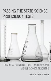 Passing The State Science Proficiency Tests Essential Content For Elementary And Middle School Teachers Craig A Wilson