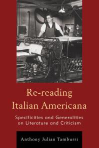 Rereading Italian Americana Specificities And Generalities On Literature And Criticism Anthony Julian Tamburri