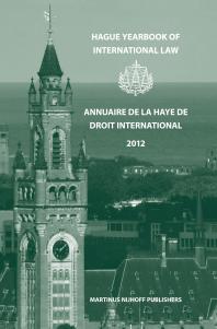 Hague Yearbook Of International Law Annuaire De La Haye De Droit International Vol 25 2012 Hague Yearbook Of International Law Annuaire De La Haye De Droit International 1st Edition Nikolaos Lavranos Ruth A Kok