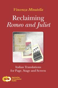 Reclaiming Romeo And Juliet Italian Translations For Page Stage And Screen 1st Edition Vincenza Minutella