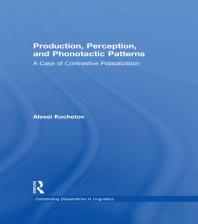 Production Perception And Emergent Phonotactic Patterns 1st Edition Alexei Kochetov