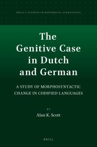 The Genitive Case In Dutch And German A Study Of Morphosyntactic Change In Codified Languages 1st Edition Alan Scott