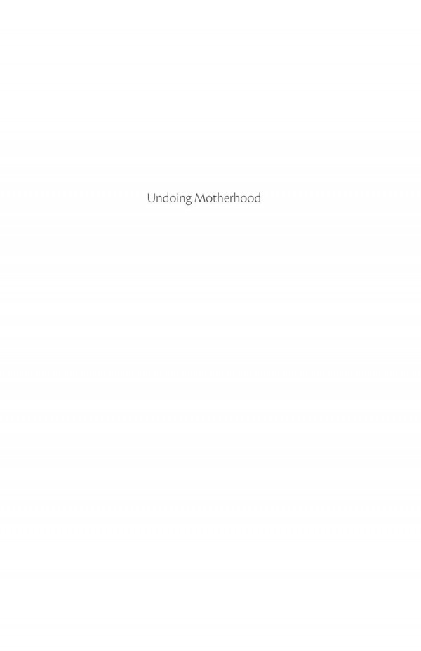 Undoing Motherhood Collaborative Reproduction And The Deinstitutionalization Of Us Maternity Katherine M Johnson Sociologist