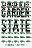 Garbage In The Garden State Jordan P Howell
