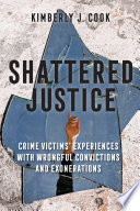 Shattered Justice Crime Victims Experiences With Wrongful Convictions And Exonerations Kimberly J Cook