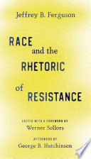 Race And The Rhetoric Of Resistance Jeffrey B Ferguson