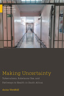 Making Uncertainty Tuberculosis Substance Use And Pathways To Health In South Africa Anna Versfeld