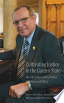Cultivating Justice In The Garden State My Life In The Colorful World Of New Jersey Politics Raymond Lesniak
