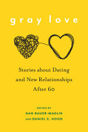 Gray Love Stories About Dating And New Relationships After 60 Nan Bauermaglin