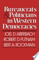 Bureaucrats And Politicians In Western Democracies Joel D Aberbach