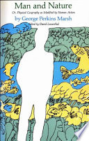 Man And Nature Or Physical Geography As Modified By Human Action George Perkins Marsh