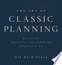 The Art Of Classic Planning Building Beautiful And Enduring Communities Nir Haim Buras