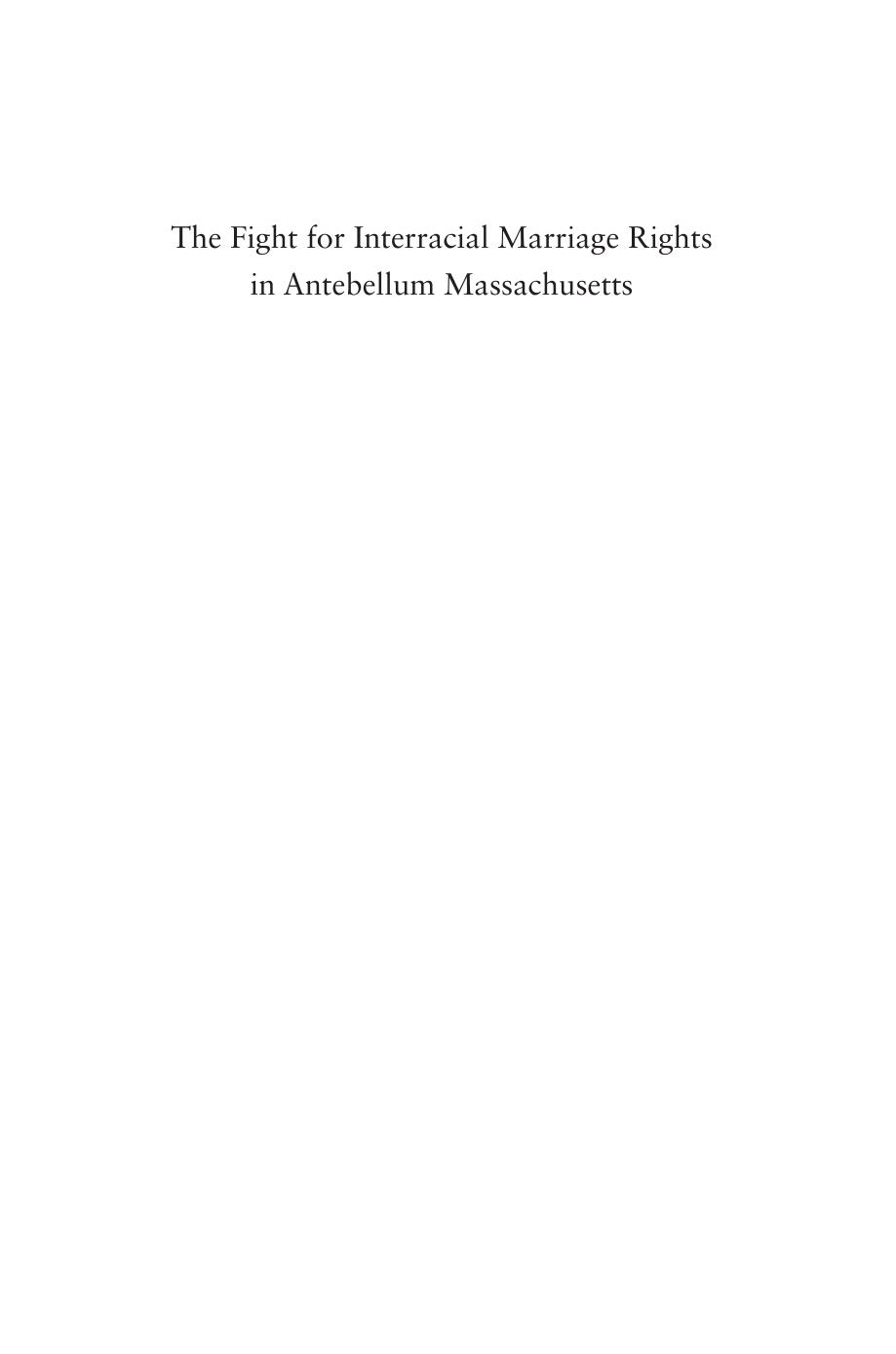 The Fight For Interracial Marriage Rights In Antebellum Massachusetts Amber D Moulton