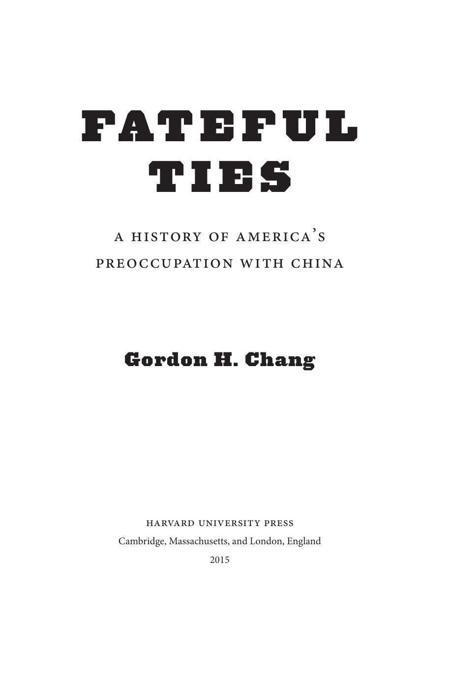 Fateful Ties A History Of Americas Preoccupation With China Gordon H Chang