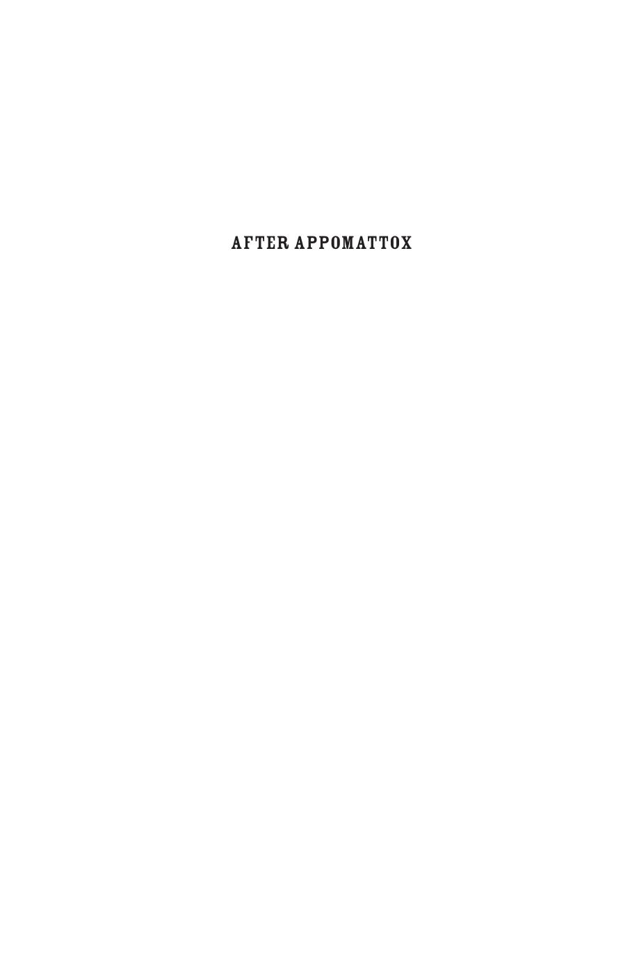After Appomattox Military Occupation And The Ends Of War Gregory P Downs