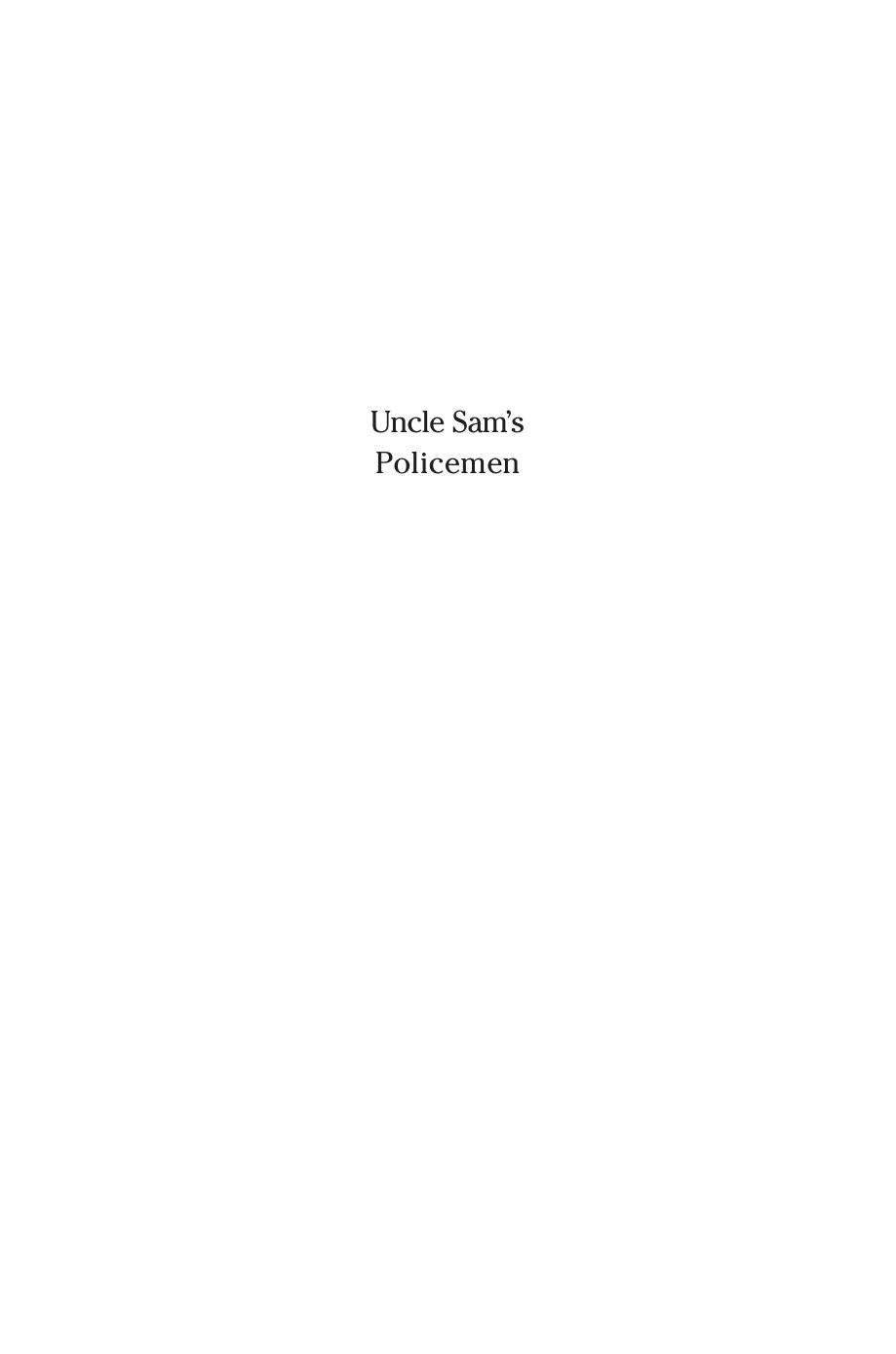 Uncle Sams Policemen The Pursuit Of Fugitives Across Borders Katherine Unterman