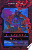 Stranger Magic Charmed States And The Arabian Nights Marina Warner