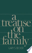 A Treatise On The Family Enlarged Edition Gary Stanley Becker