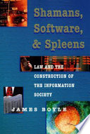 Shamans Software And Spleens Law And The Construction Of The Information Society James Boyle