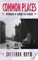 Common Places Mythologies Of Everyday Life In Russia Svetlana Boym