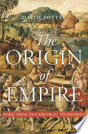The Origin Of Empire Rome From The Republic To Hadrian David Potter