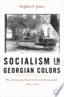 Socialism In Georgian Colors The European Road To Social Democracy 18831917 Stephen F Jones