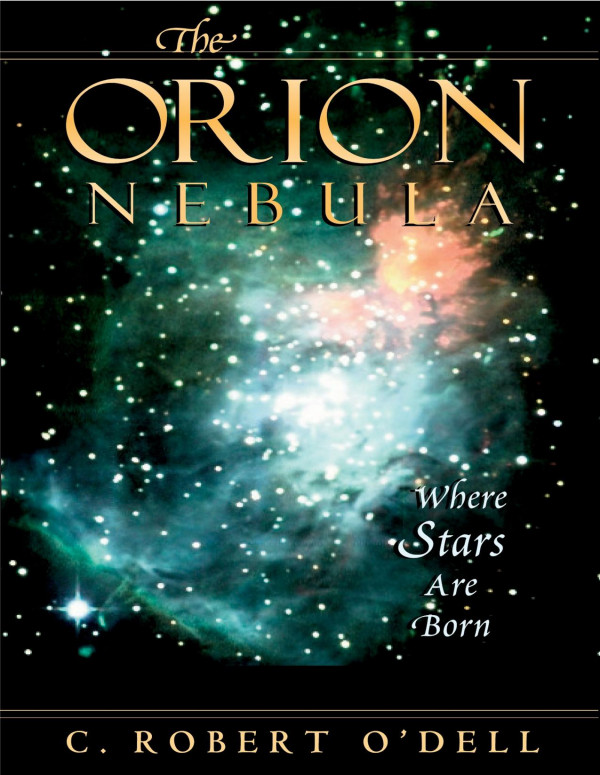 The Orion Nebula Where Stars Are Born C Robert Odell