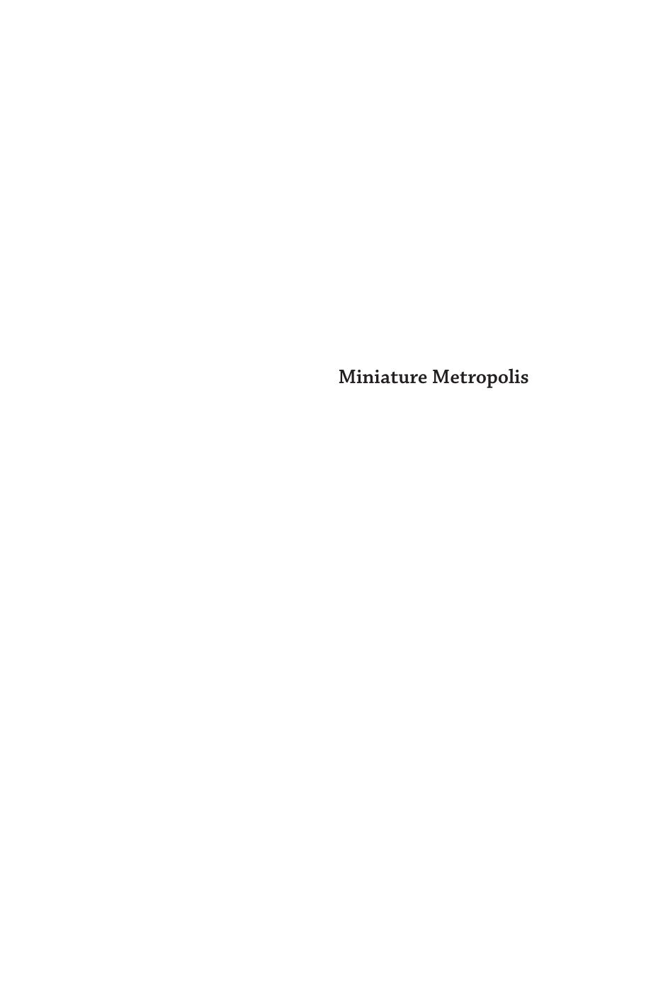 Miniature Metropolis Literature In An Age Of Photography And Film Andreas Huyssen