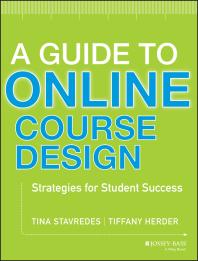A Guide To Online Course Design Strategies For Student Success 1st Edition Tina Stavredes Tiffany Herder