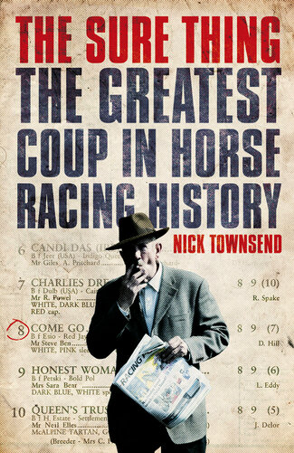 The Sure Thing The Greatest Coup In Horse Racing History Nick Townsend