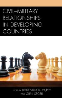 Civilmilitary Relationships In Developing Countries Dhirendra K Vajpeyi Glen Segell Pita Ogaba Agbese Yoram Evron Mary Jo Halder Mpho G Molomo Glen Segell Dhirendra K Vajpeyi