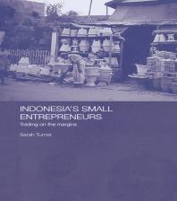 Indonesias Small Entrepreneurs Trading On The Margins 1st Edition Sarah Turner