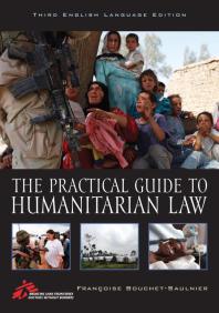 The Practical Guide To Humanitarian Law 3rd Edition Franoise Bouchetsaulnier Laura Brav Camille Michel