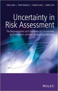 Uncertainty In Risk Assessment The Representation And Treatment Of Uncertainties By Probabilistic And Nonprobabilistic Methods 1st Edition Terje Aven Enrico Zio Piero Baraldi Roger Flage Aven