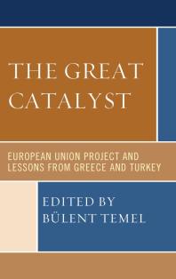 The Great Catalyst European Union Project And Lessons From Greece And Turkey Blent Temel Gl Ertan Ilal Christina Akrivopoulou Basil Dalamagas George Dourakis Aylin Ege Doga Ulas Eralp Cengiz Erisen Elif Erisen Serdar Gner