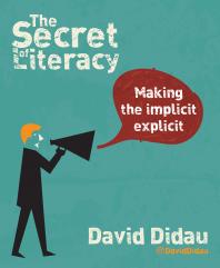 The Secret Of Literacy Making The Implicit Explicit David Didau
