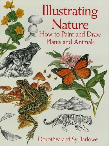 Illustrating Nature How To Paint And Draw Plants And Animals Dorothea Barlowe Sy Barlowe