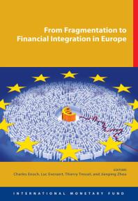 From Fragmentation To Financial Integration In Europe 1st Charles Enoch Luc Everaert Thierry Tressel Jianping Zhou International Monetary Fund