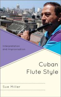 Cuban Flute Style Interpretation And Improvisation Sue Miller