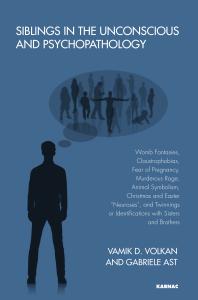 Siblings In The Unconscious And Psychopathology Womb Fantasies Claustrophobias Fear Of Pregnancy Murderous Rage Animal Symbolism Christmas And Easter Neuroses And Twinnings Or Identifications With Sisters And Brothers Gabriele Ast Vamik D Volkan