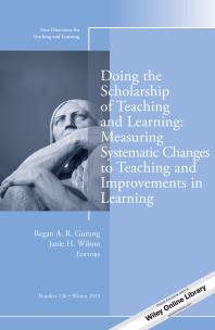 Doing The Scholarship Of Teaching And Learning Measuring Systematic Changes To Teaching And Improvements In Learning New Directions For Teaching And Learning Number 136 1st Edition Regan A R Gurung Janie H Wilson