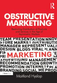 Obstructive Marketing Restricting Distribution Of Products And Services In The Age Of Asymmetric Warfare 1st Edition Maitland Hyslop