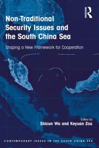 Nontraditional Security Issues And The South China Sea Shaping A New Framework For Cooperation 1st Edition Shicun Wu Keyuan Zou Dr Shicun Wu Professor Keyuan Zou