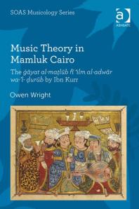 Music Theory In Mamluk Cairo The Yat Almalb F Ilm Aladwr Walurb By Ibn Kurr Owen Wright Professor Keith Howard